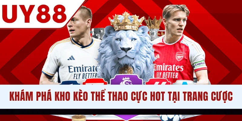 Thể Thao UY88 - Cập Nhật Kèo Hot Cùng Tỷ Lệ Odds Siêu Cao - winzen69.lol
